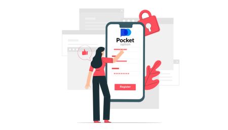 כיצד לפתוח חשבון מסחר ולהירשם ב-Pocket Option